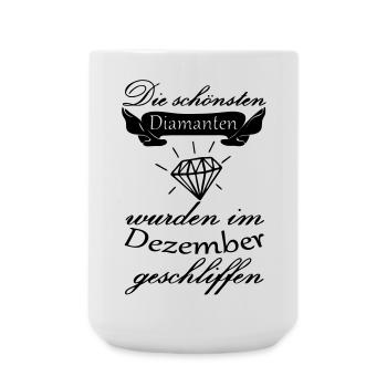 Dezember Diamanten Geburtstag Geschenk Spruch - Große Tasse 440 ml - Weiß - Vorne
