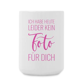 Ich habe heute leider kein Foto für Dich - Große Tasse 440 ml - Weiß - Vorne
