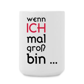 ...wenn ich mal groß bin... - Große Tasse 440 ml - Weiß - Vorne