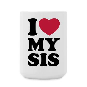 I love my sis - Ich liebe meine Schwester - Große Tasse 440 ml - Weiß - Vorne