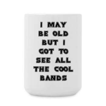 I'm old but I've seen all the top bands # - Large Mug 440 ml - white - Front