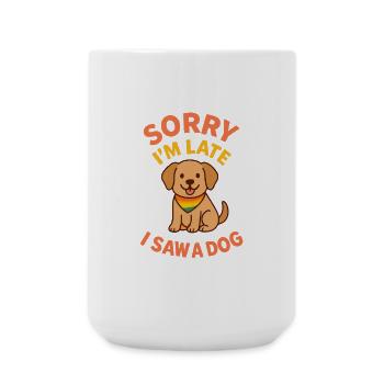 Sorry, I'm Late – Dog Spotted! - Large Mug 440 ml - white - Front