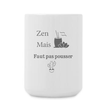 "zen mais faut pas pousser" - Grande tasse 440 ml - blanc - Devant
