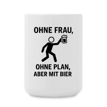 Ohne Frau, Ohne Plan, Bier - Große Tasse 440 ml - Weiß - Vorne