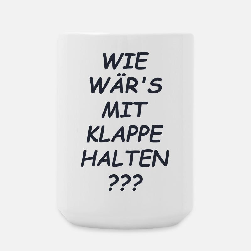 Klappe Halten Spruch - Große Tasse 440 ml - Weiß