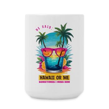 He said: Hawaii or I - Large Mug 440 ml - white - Front