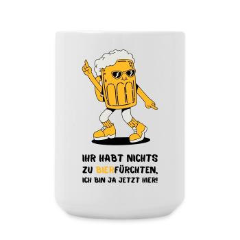 Ihr Habt Nichts Zu Bierfürchten - Große Tasse 440 ml - Weiß - Vorne