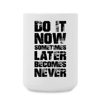 do it now sometimes later becomes never - Große Tasse 440 ml - Weiß - Vorne