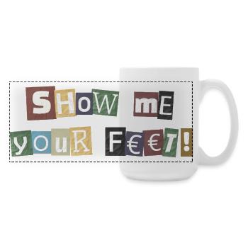 Show Me Your Feet Lösegeld - Große Panoramatasse 440 ml - Weiß - Rechts