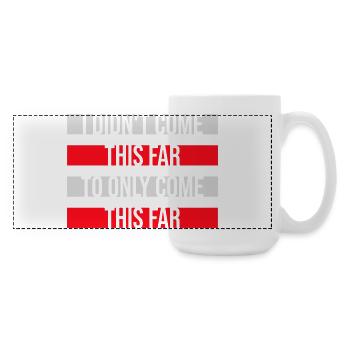 Je ne suis pas venu jusqu’ici pour seulement venir jusqu’ici Devise - Grande tasse panoramique 440 ml - blanc - Droite