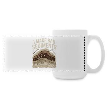  I Make Bad Sediments Lustiger Geologie Spruch für - Große Panoramatasse 440 ml - Weiß - Rechts