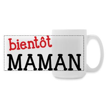 bientôt Maman ! Cadeau de grossesse - Grande tasse panoramique 440 ml - blanc - Droite