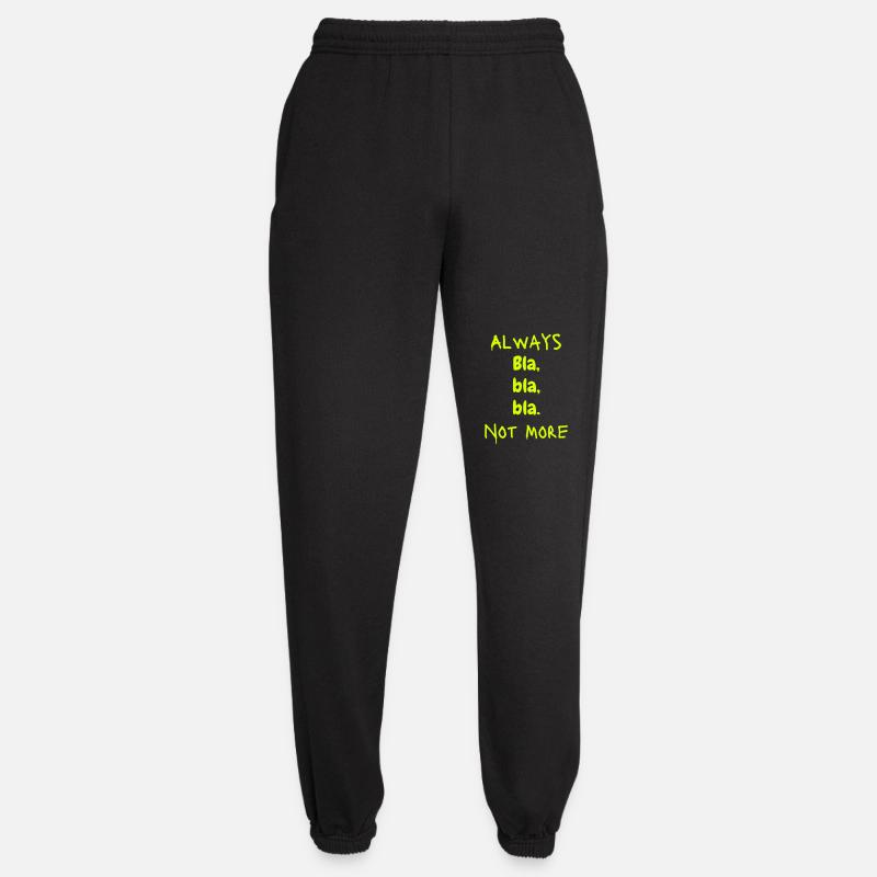 Always Bla, bla, bla. Not More - Unisex Jogginghose - Schwarz