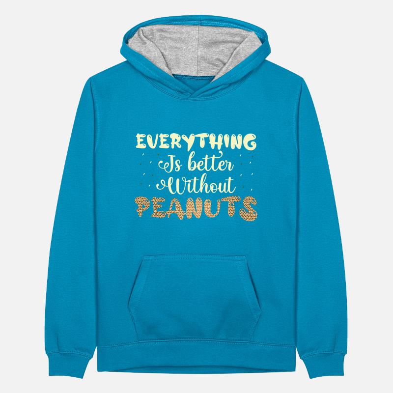 Everything Is better Without Peanuts Nut Allergic Teenager Contrast Hoodie