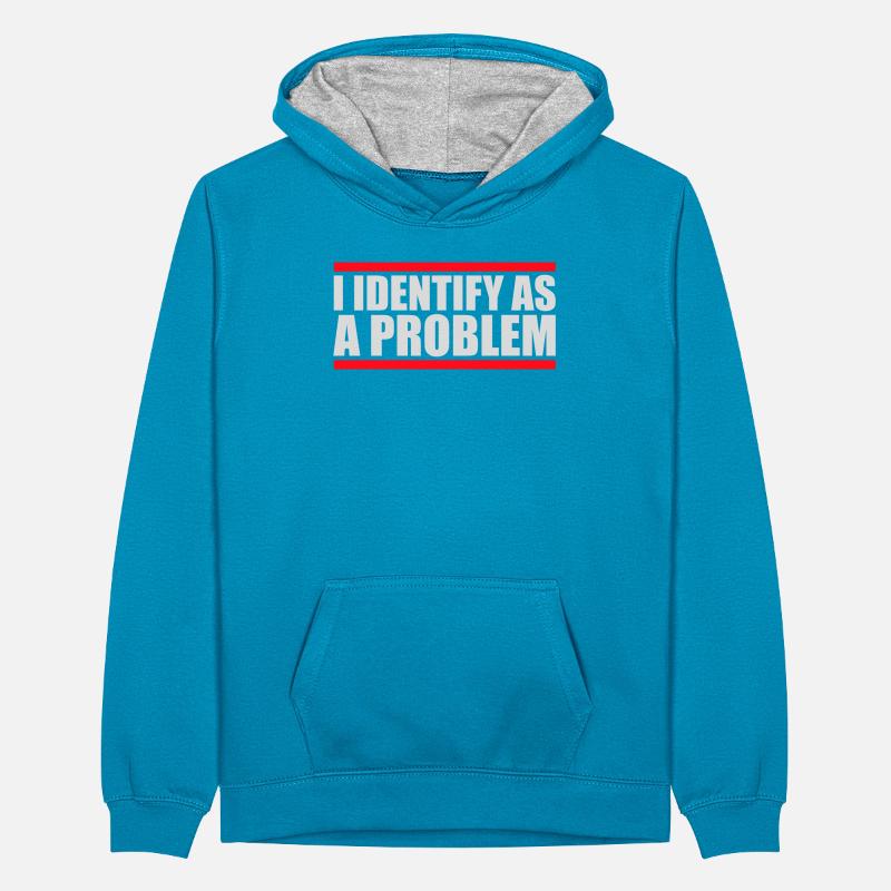 I Identify as a Problem Statement Frech Rebellisch Teenager Kontrast-Hoodie