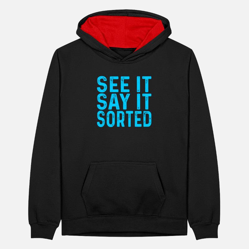 see it say it sorted Teenager Kontrast-Hoodie
