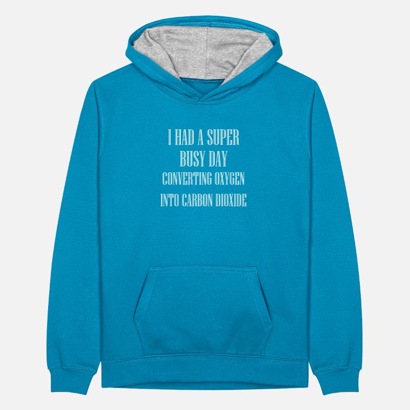 BUSY DAY CONVERTING OXYGEN INTO CARBON DIOXIDE Teenager Contrast Hoodie