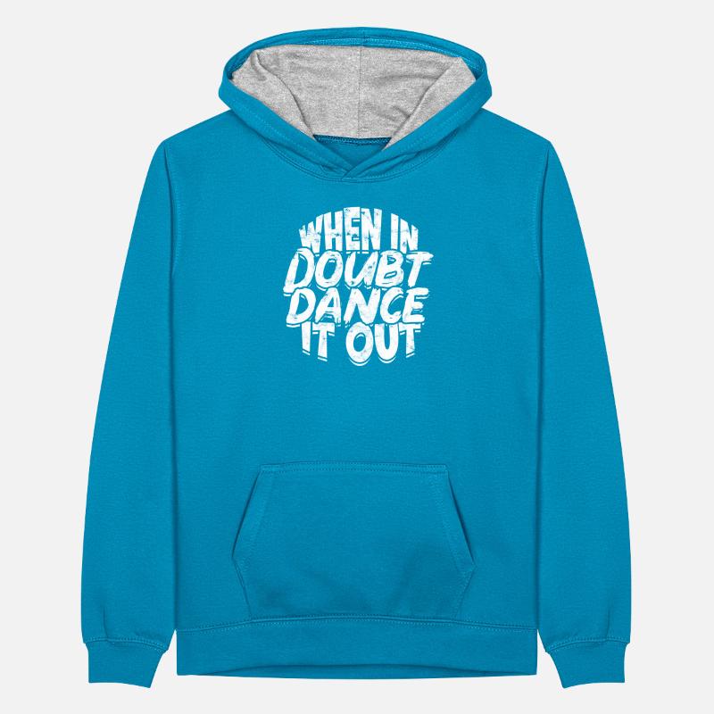 When in doubt dance it out - cuban Teenager Contrast Hoodie