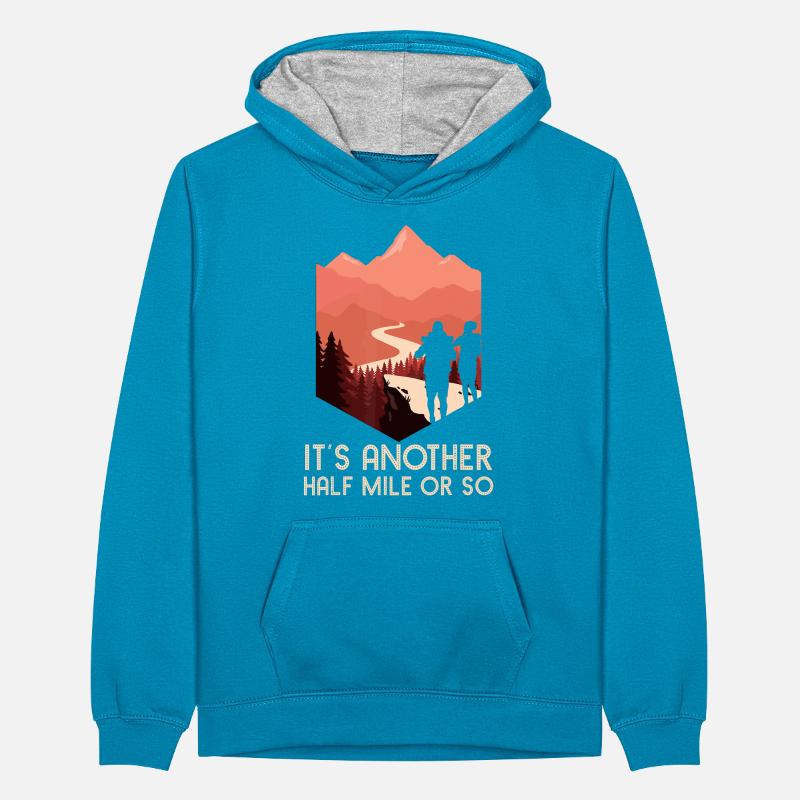Es ist eine weitere halbe Meile oder so Wandern Natur Wanderung Ba Teenager Kontrast-Hoodie