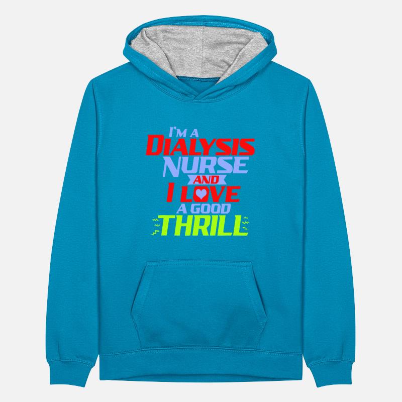 Ich bin eine Dialysekrankenschwester und ich liebe einen Nervenkitzel ein lustiges D Teenager Kontrast-Hoodie