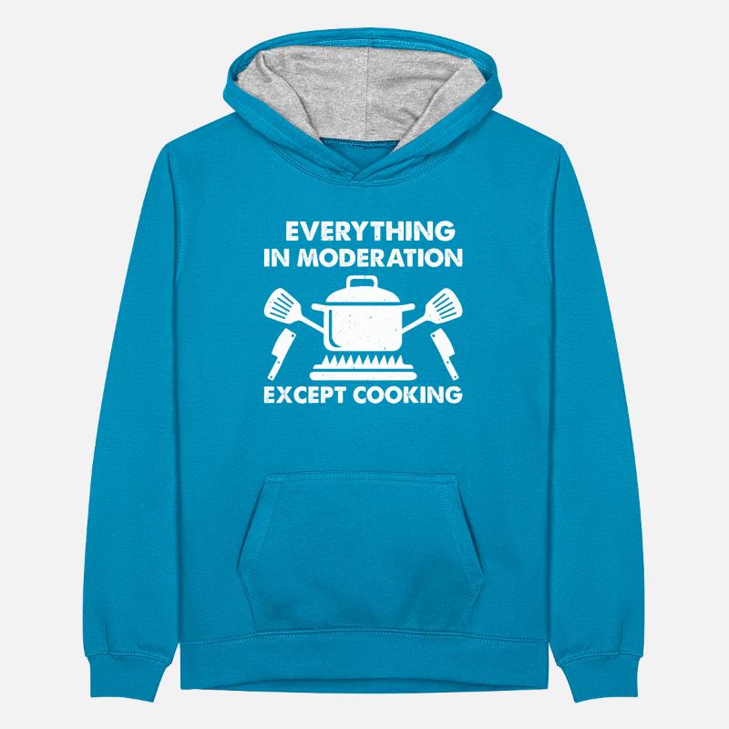 Everything In Moderation Except Cooking Chef Kitch Teenager Contrast Hoodie