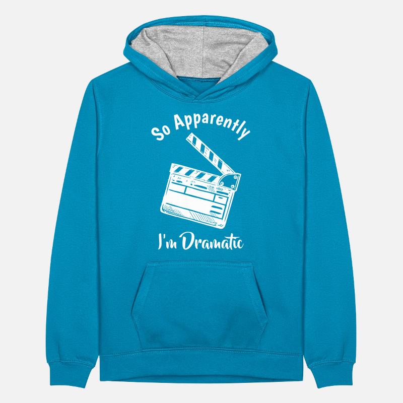 SO APPARENTLY I'M DRAMATIC Funny Actor Actress Act Teenager Contrast Hoodie