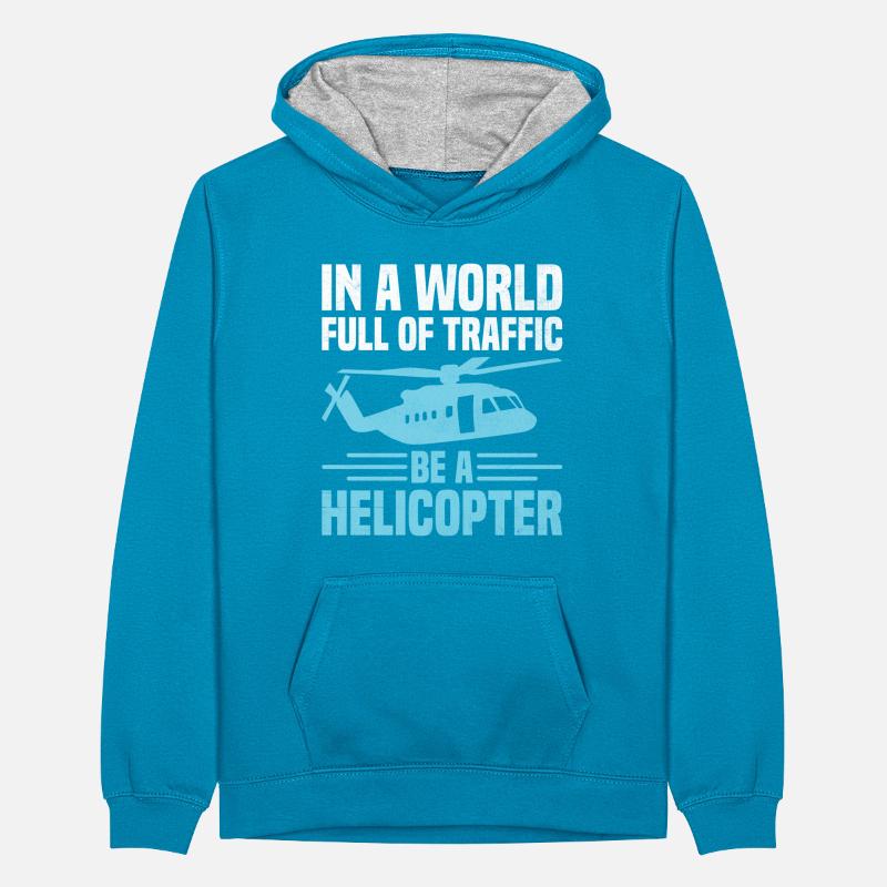 In einer Welt voller Verkehr Sei ein Hubschrauberpilot A Teenager Kontrast-Hoodie