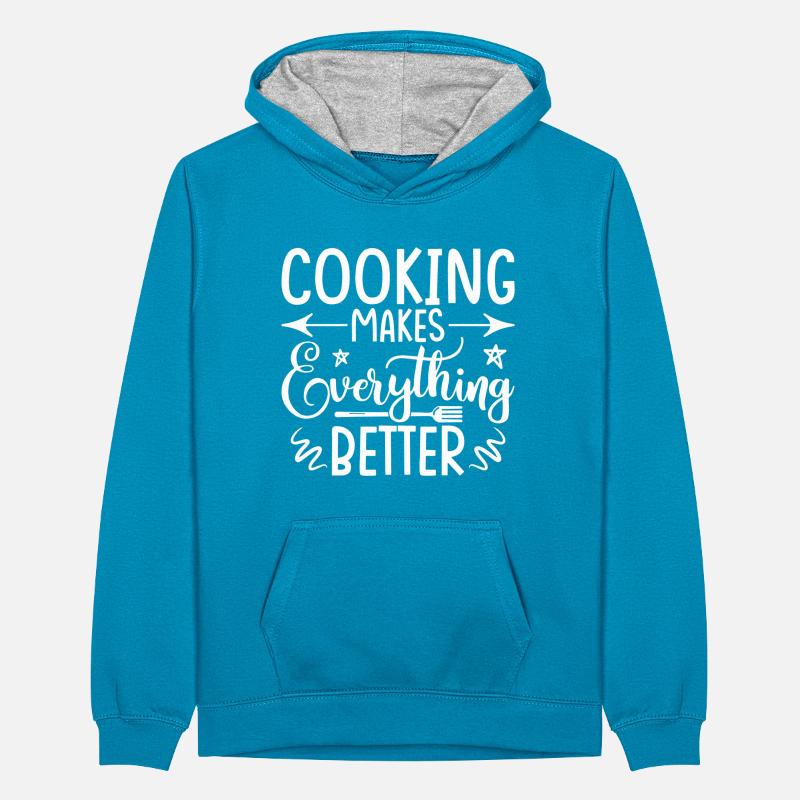 Cooking makes everything better Teenager Contrast Hoodie