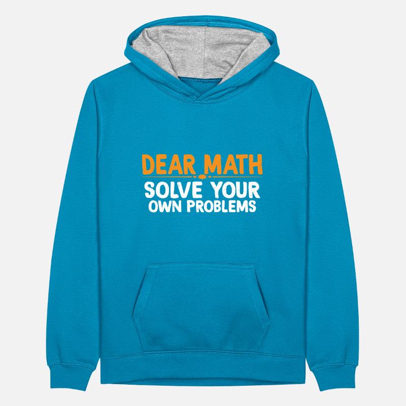 Dear Math, Solve Your Own Problems 4 Teenager Kontrast-Hoodie