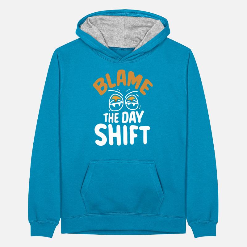 Blame the day shift night shift work Teenager Contrast Hoodie