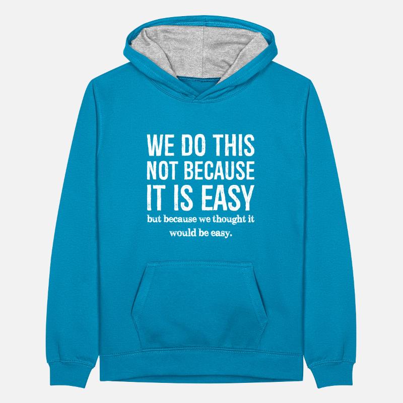 we do this not because it is easy Sweat à capuche contrasté Ado