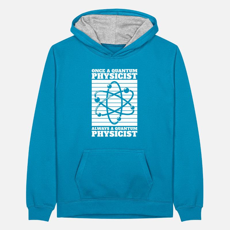 Physics Physicists Always Quantum Physics Teenager Contrast Hoodie