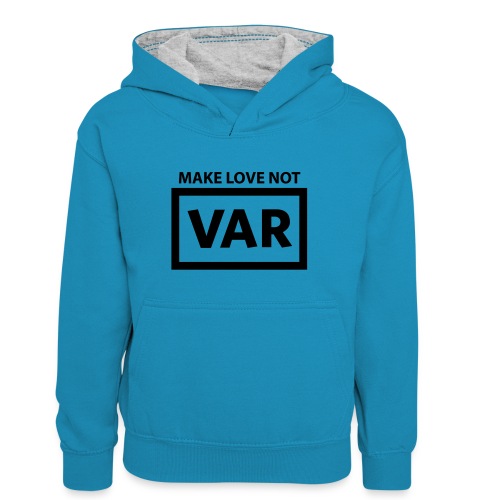 Make Love Not Var - Teenager contrast-hoodie