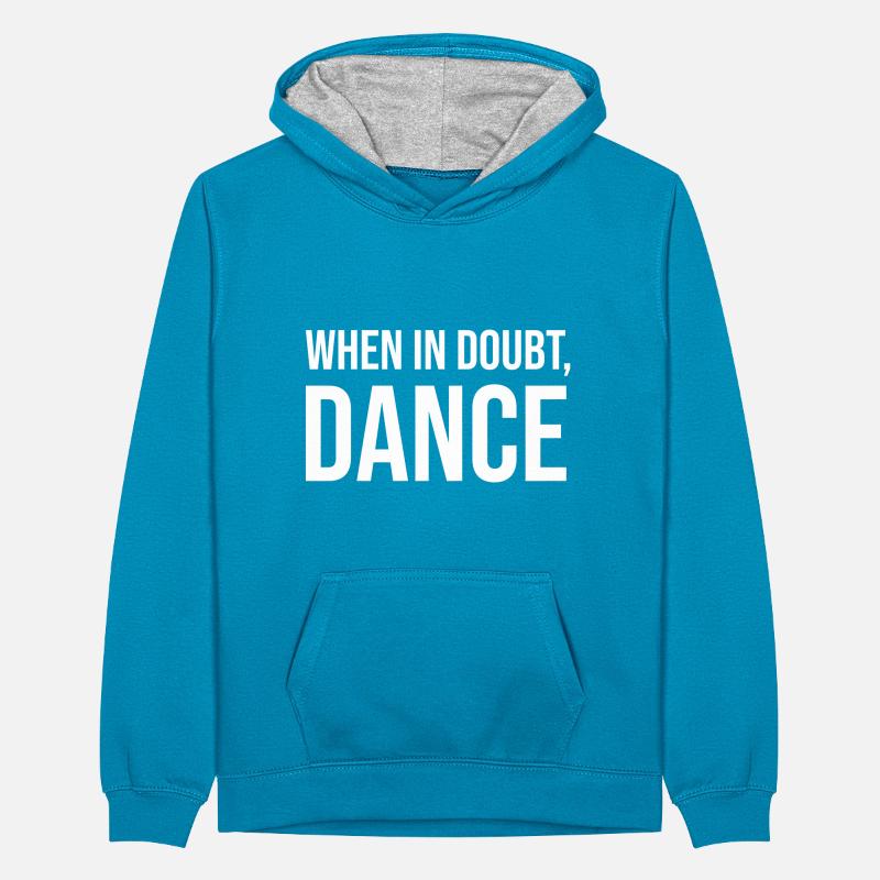 When in doubt, dance Teenager Contrast Hoodie