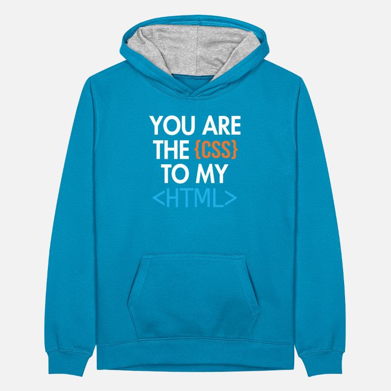 You are the CSS to my HTML Developer Coder Teenager Kontrast-Hoodie