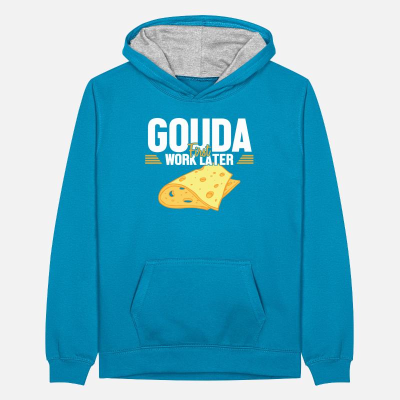 Gouda First Work Later Cheesemonger Maker Queso Teenager Contrast Hoodie