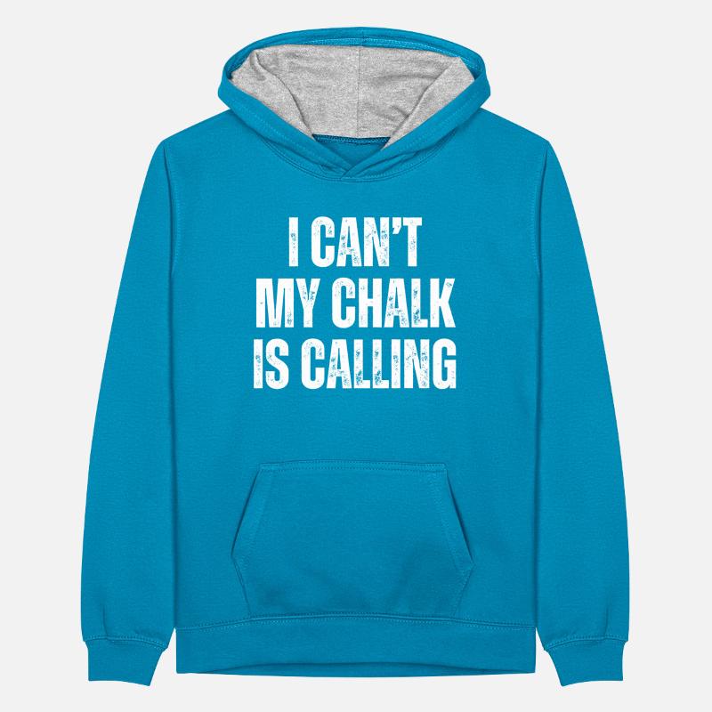 I Cant My Chalk Is Calling Boulderer Teenager Kontrast-Hoodie