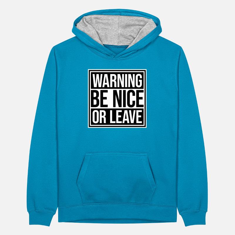 Be Nice Or Leave Funny Statement Attitude Saying Teenager Contrast Hoodie