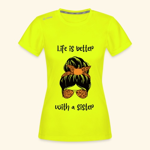 Life is better with a sister - JAKO Frauen T-Shirt Run 2.0