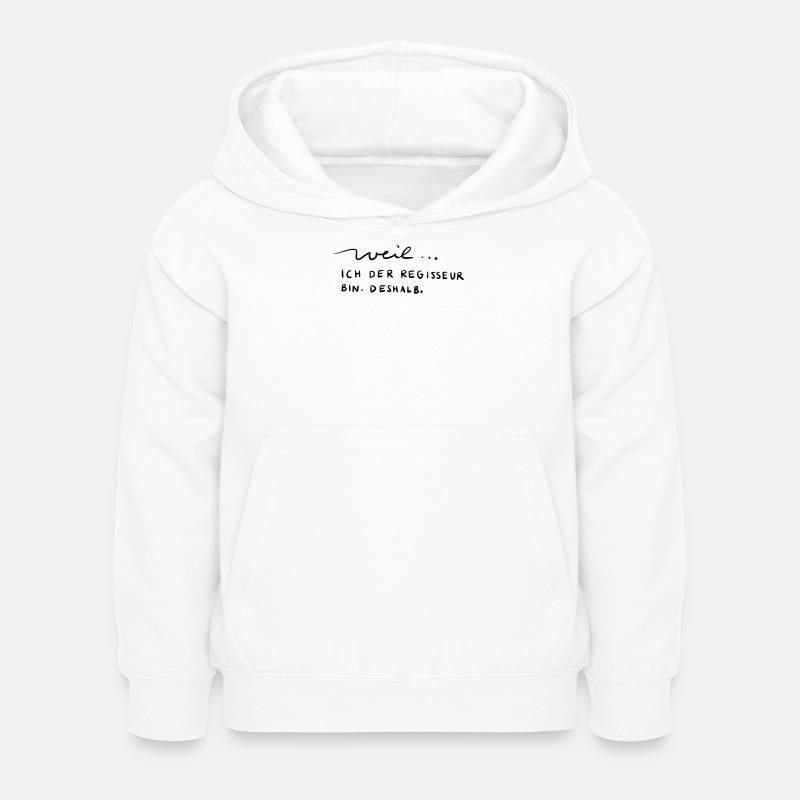Weil...ich der Regisseur bin. Deshalb. - Kinder Hoodie - Weiß