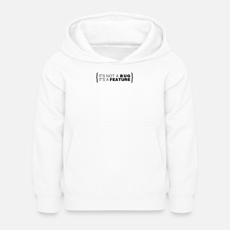 It's not a bug. It's a feature. - Kinder Hoodie - Weiß