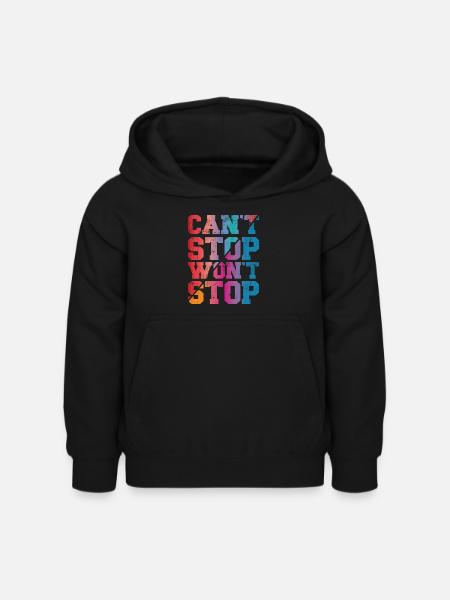 Can't Stop won't Stop - Kinder Hoodie - Schwarz