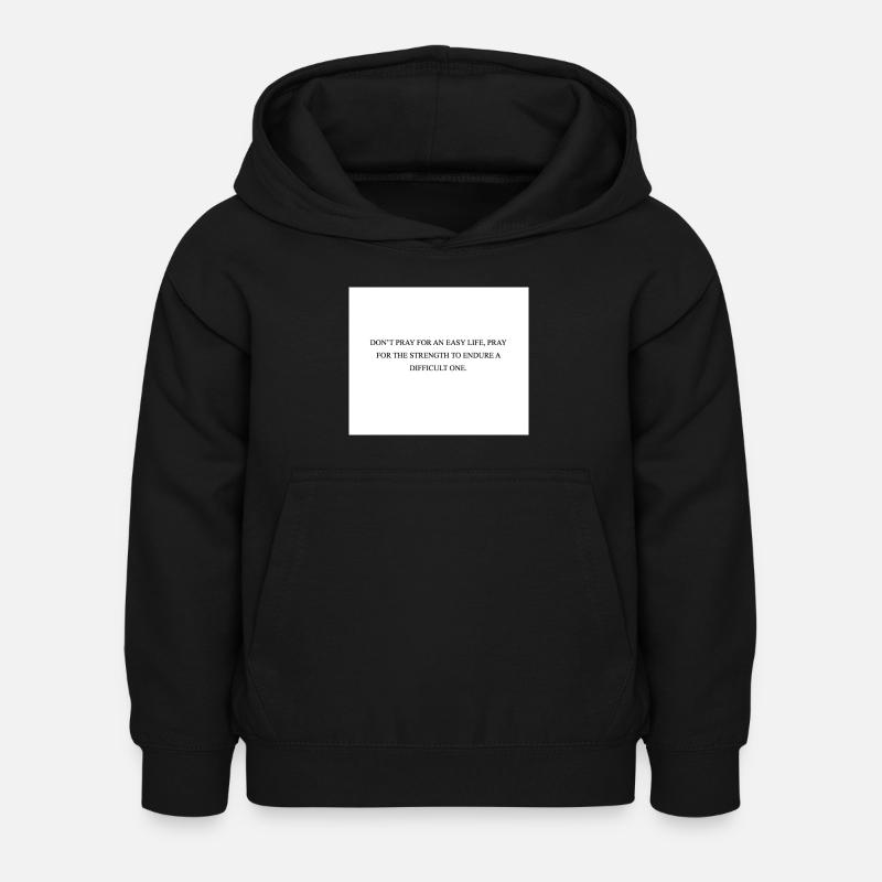 NE PRIEZ PAS POUR UNE VIE FACILE PRIEZ POUR LA FORCE - Sweat à capuche Enfant - noir