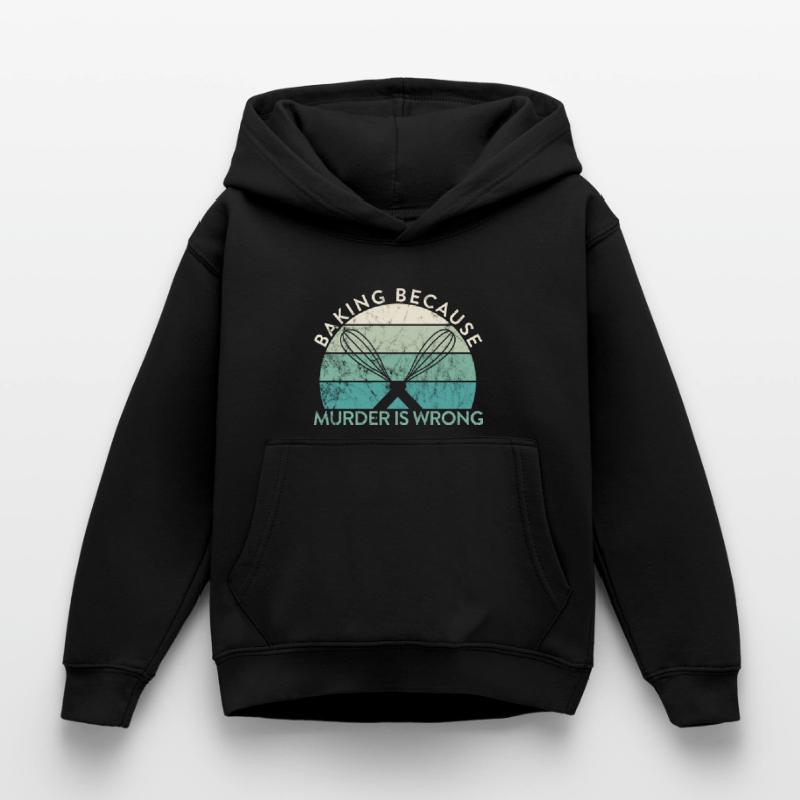 Pastry Lover Baking Because Murder Is Wrong Baker Kinder Hoodie