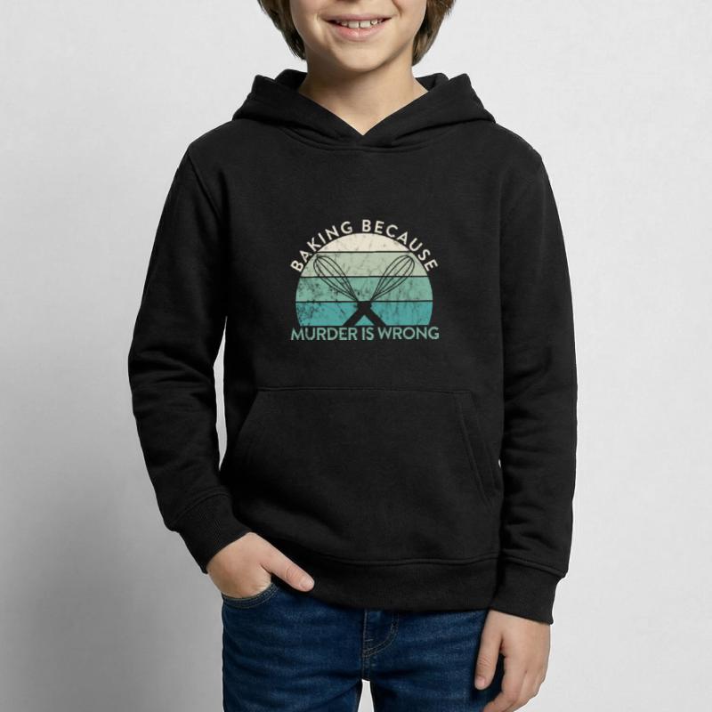 Pastry Lover Baking Because Murder Is Wrong Baker Kinder Hoodie