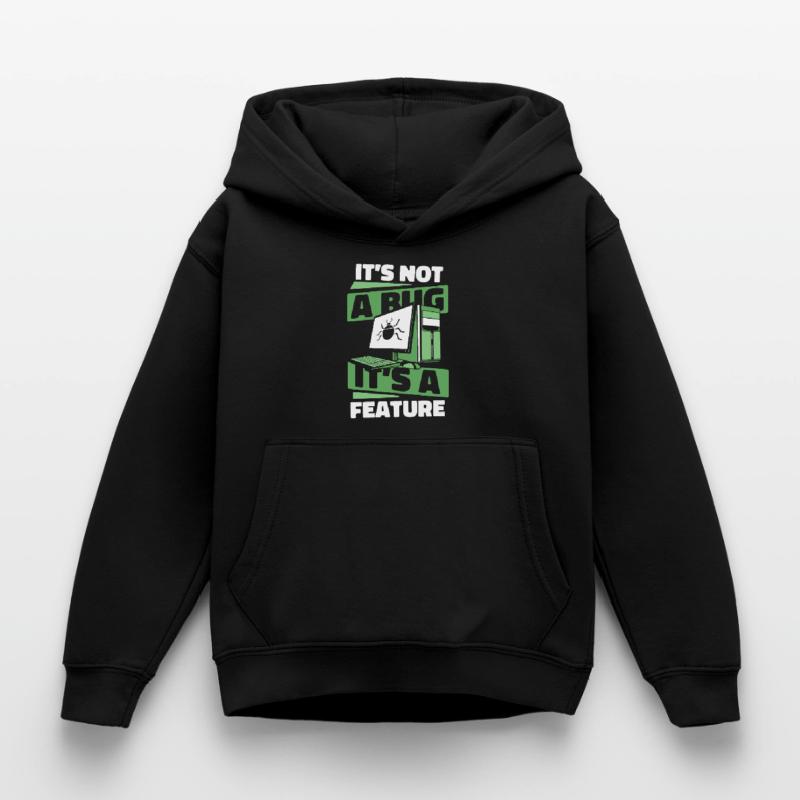 It's Not A Bug It's A Feature Developer Coder Kinder Hoodie