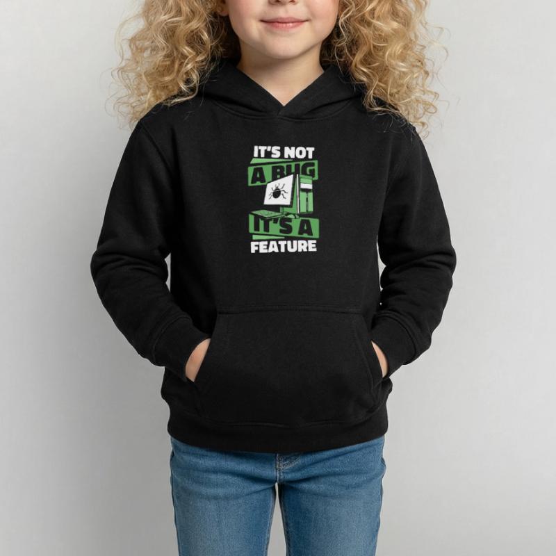 It's Not A Bug It's A Feature Developer Coder Kinder Hoodie
