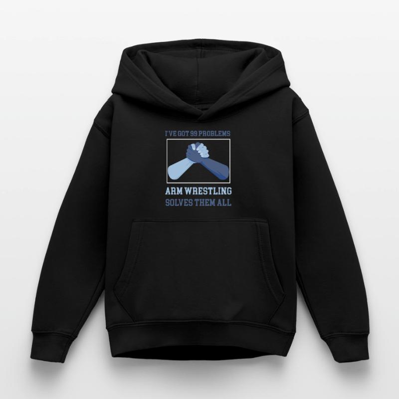 I'v got 99 Problems but arm wrestling solves them Kinder Hoodie