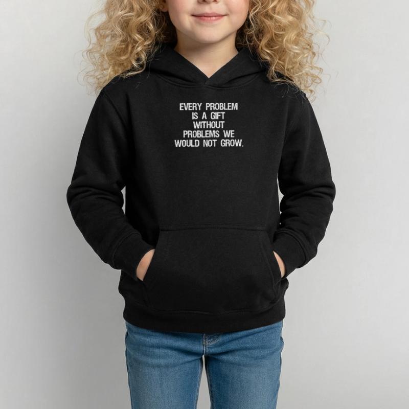every problem is a gift without problems we would Kids Hoodie