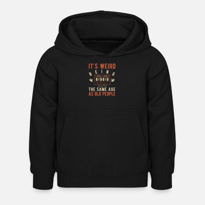 It's weird being the same age as old people - Kinder Hoodie - Schwarz